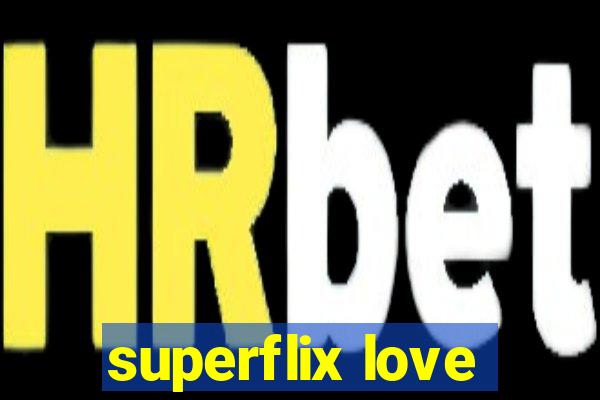 superflix love